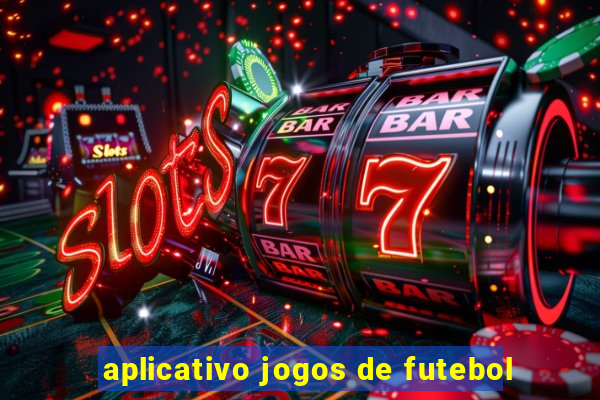 aplicativo jogos de futebol